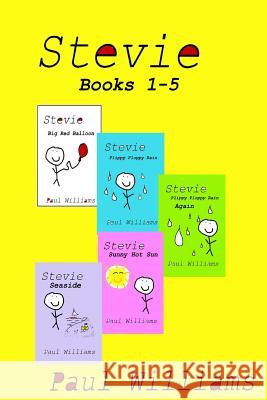 Stevie - Series 1 - Books 1-5: Vol 1 - 5. Big Red Balloon, Plippy Ploppy Rain, P: DrinkyDink Rhymes O'Brien, William 9781530106004 Createspace Independent Publishing Platform