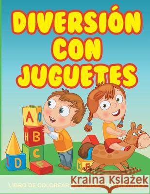 Diversion con juguetes - Libro de colorear de juguetes infantiles Garrett, Chuck 9781530107087 Createspace Independent Publishing Platform
