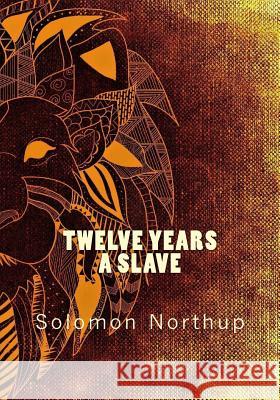 Twelve Years a Slave Solomon Northup 9781530107476 Createspace Independent Publishing Platform