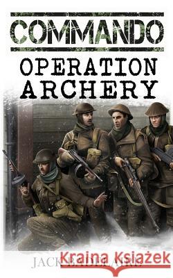 Operation Archery Jack Badelaire 9781530108213 Createspace Independent Publishing Platform