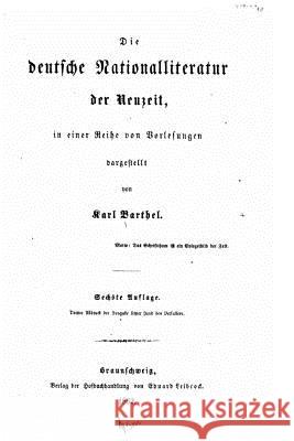 Die deutsche Nationalliteratur der Neuzeit in einer Reihe von Vorlesungen Barthel, Karl 9781530108374