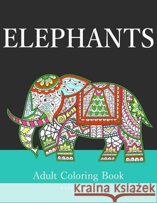 Elephants: Adult Coloring Book Aada Baldwin 9781530109135 Createspace Independent Publishing Platform