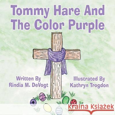 Tommy Hare and the Color Purple Rindia M. Devogt 9781530109142 Createspace Independent Publishing Platform