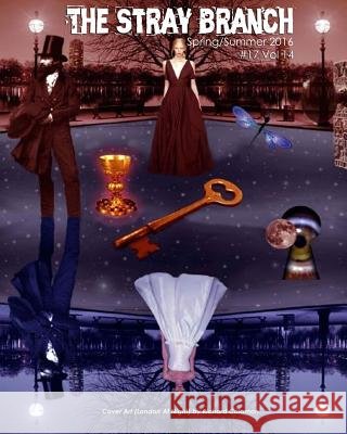 The Stray Branch: Spring/Summer 2016 #17 Vo Richard Calaman Debbie Berk 9781530110391 Createspace Independent Publishing Platform