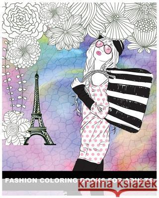 Fashion Coloring Books For Adults: Classy Chic Designs Fashion & The Best of Paris Street Style Alexandrine 9781530110841