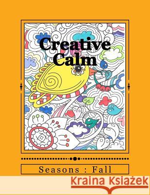 Creative Calm: Seasons: Fall J. and I. Publishing 9781530112777 Createspace Independent Publishing Platform