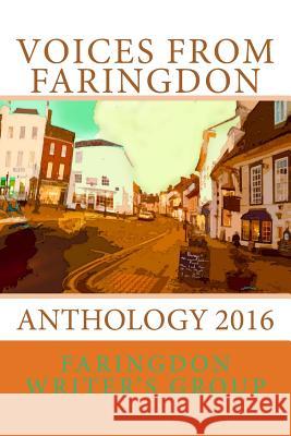 Voices from Faringdon Faringdon Writers Group 9781530113712 Createspace Independent Publishing Platform