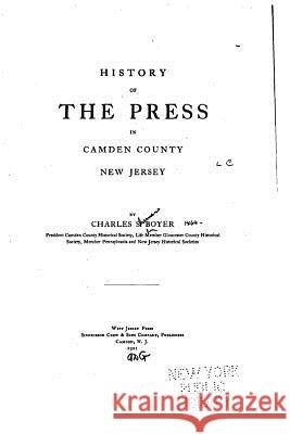 History of the press in Camden County, New Jersey Boyer, Charles S. 9781530114764