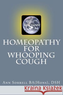 Homeopathy for Whooping Cough Dsh Ann Sorrel 9781530115365 Createspace Independent Publishing Platform