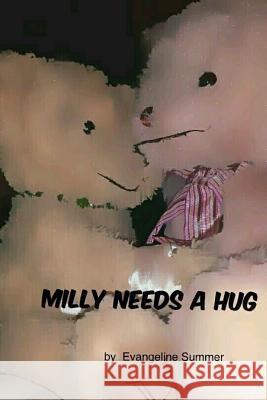 Milly needs a hug Summer, Evangeline 9781530116263 Createspace Independent Publishing Platform