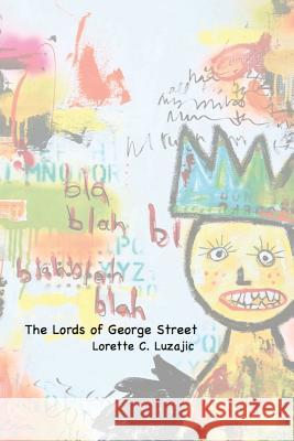 The Lords of George Street Lorette C. Luzajic 9781530118878 Createspace Independent Publishing Platform