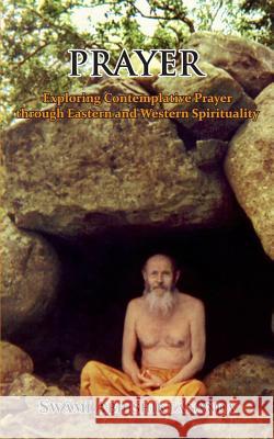 Prayer: Exploring Contemplative Prayer through Eastern and Western Spirituality Swami Abhishiktananda, James D M Stuart, Swami Atmananda Udasin 9781530119462 Createspace Independent Publishing Platform