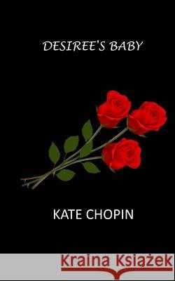 Desiree's Baby Kate Chopin 9781530120000