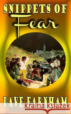 Snippets of Fear Dave Farnham 9781530120024