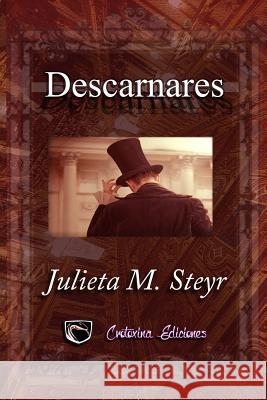 Descarnares Julieta M. Steyr Crotoxina Ediciones 9781530121564 Createspace Independent Publishing Platform