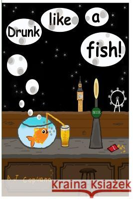 Drunk like a fish! Capuano, Adriano Justin 9781530122578 Createspace Independent Publishing Platform