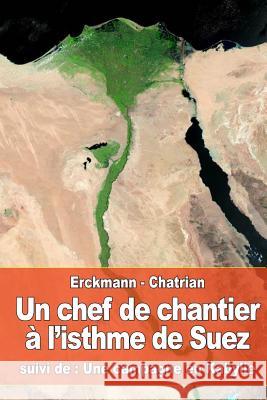 Un chef de chantier à l'isthme de Suez: suivi de: Une campagne en Kabylie Chatrian, Alexandre 9781530123087 Createspace Independent Publishing Platform