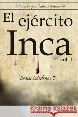 El Ejército Inca: Desde sus orígenes hasta su destrucción Ramirez, Humberto 9781530124251 Createspace Independent Publishing Platform