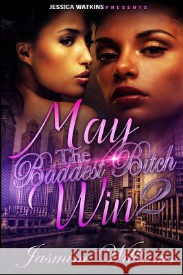 May The Baddest Bitch Win 2 Willams, Jasmine 9781530124350 Createspace Independent Publishing Platform