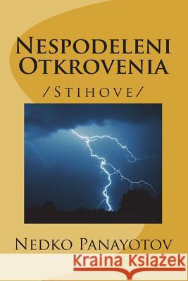 Nespodeleni Otkrovenia: /Stihove Phd Nedko M. Panayotov Mrs Malvina Naltchadjian 9781530125265 Createspace Independent Publishing Platform