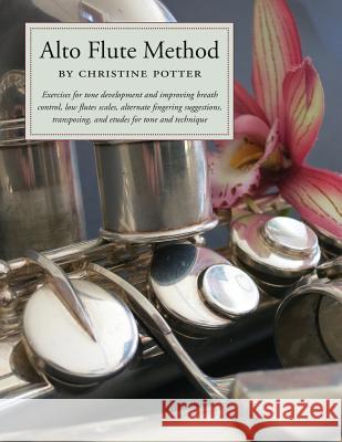 Alto Flute Method Book Christine Potter 9781530126583 Createspace Independent Publishing Platform