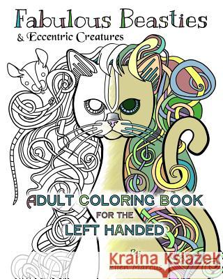 Fabulous Beasties: Eccentric Creatures For Left-Handed Marcus, Ellen 9781530126903 Createspace Independent Publishing Platform