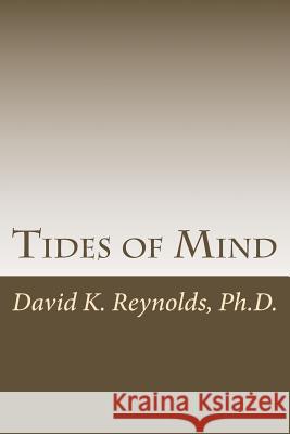Tides of Mind David K. Reynold 9781530127467 Createspace Independent Publishing Platform
