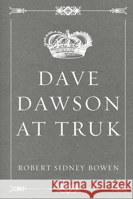 Dave Dawson at Truk Robert Sidney Bowen 9781530128136