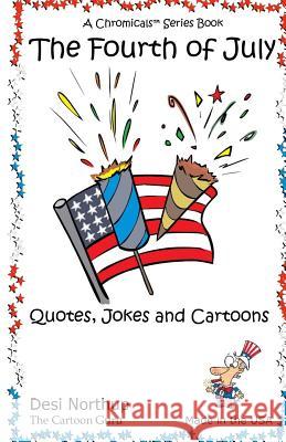 4th of July: Jokes & Cartoons in Black and White Desi Northup 9781530128228 Createspace Independent Publishing Platform
