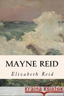 Mayne Reid Elizabeth Reid 9781530128419