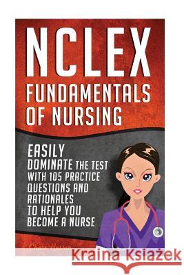 NCLEX: Fundamentals of Nursing Chase Hassen 9781530132386 Createspace Independent Publishing Platform