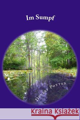 Im Sumpf Detlef Potten 9781530132522 Createspace Independent Publishing Platform