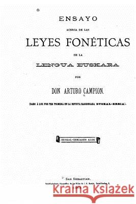 Ensayo acerca de las leyes fonéticas de la lengua euskara Campion, Arturo 9781530133277