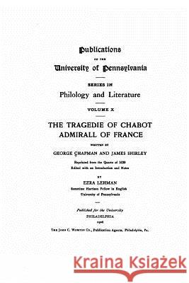 The Tragedie of Chabot, Admirall of France George Chapman 9781530135097 Createspace Independent Publishing Platform