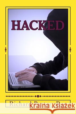 Hacked MR Richard Porter Ray 9781530135479 Createspace Independent Publishing Platform