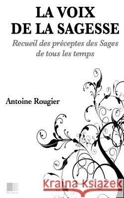La voix de la Sagesse Rougier, Antoine 9781530137268