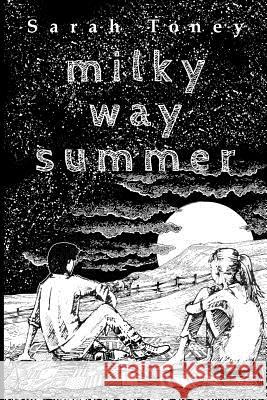 Milky Way Summer Sarah R. Toney 9781530137503 Createspace Independent Publishing Platform