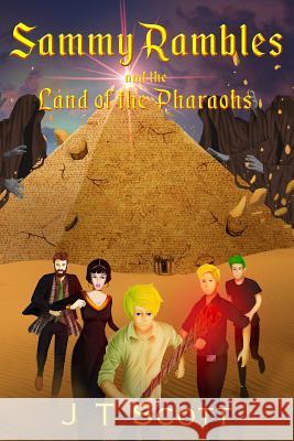 Sammy Rambles and the Land of the Pharaohs J. T. Scott 9781530137923 CreateSpace