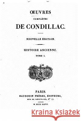Oeuvres completes de Condillac, Histoire Ancienne - Tome I Condillac, Etienne Bonnot De 9781530138036 Createspace Independent Publishing Platform