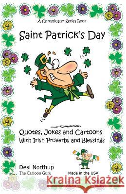 St. Patrick's Day: Quotes, Jokes and Cartoons with Irish Proverbs and Blessings in Black and White Desi Northup 9781530139545 Createspace Independent Publishing Platform