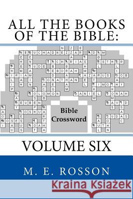 All the Books of the Bible: Bible Crossword: Volume Six M. E. Rosson 9781530139774 Createspace Independent Publishing Platform