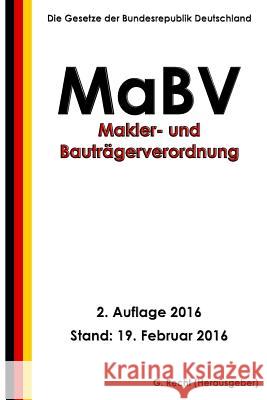 Makler- und Bauträgerverordnung - MaBV, 2. Auflage 2016 Recht, G. 9781530140305 Createspace Independent Publishing Platform