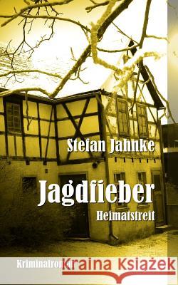 Jagdfieber: Heimatstreit Stefan Jahnke 9781530141692