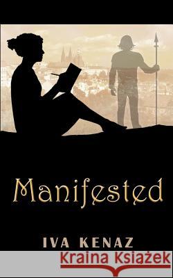 Manifested Iva Kenaz 9781530142408 Createspace Independent Publishing Platform