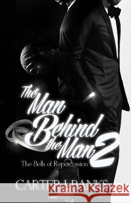 The Man Behind The Man 2: The Bells of Repercussion Banks, Carter J. 9781530143061 Createspace Independent Publishing Platform