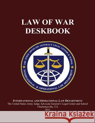 Law of War Deskbook: 2011 The Judge Advocate General's An 9781530143504 Createspace Independent Publishing Platform