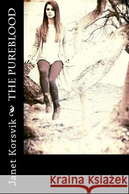 The Pureblood Janet Korsvik Brittany Johnson 9781530148097 Createspace Independent Publishing Platform