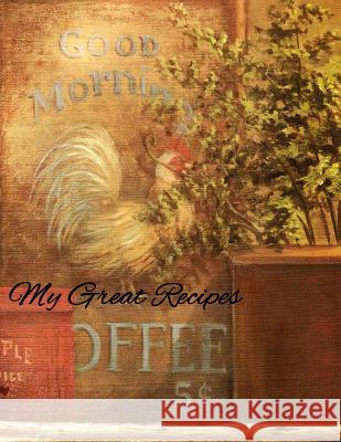 My Great Recipes: Vintage Sign Wm Journals Parker Moon 9781530150151 Createspace Independent Publishing Platform