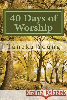 40 Days of Worship: There Must Be A Death Young, Taneka Michelle 9781530152223