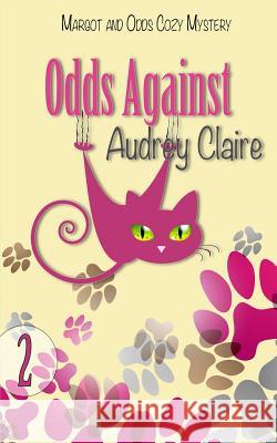 Odds Against Audrey Claire 9781530152490 Createspace Independent Publishing Platform